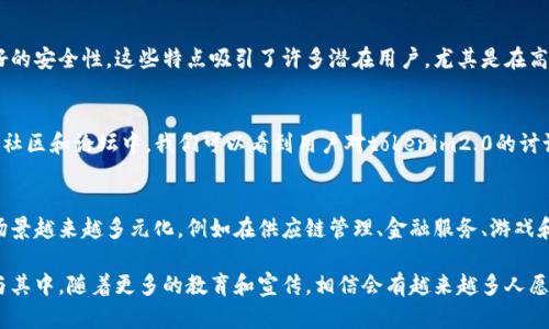 关于“tokenim2.0”的用户数量，确切的数据可能会因为各种因素而变化。在中国，区块链技术及相关的加密货币应用逐渐被更多人了解和接纳，但具体到“tokenim2.0”这一特定项目的用户数量，官方可能并不会透露具体的统计数据。

### 中国加密货币和区块链发展现状

加密货币的普及
在过去几年里，中国的加密货币市场经历了快速的发展，尽管政府对加密货币实施了一系列的监管措施。然而，许多人仍然对加密技术表现出浓厚的兴趣，尤其是在交易、投资及NFT（非同质化代币）等领域。随着越来越多的投资者进入这一市场，“tokenim2.0”的关注度也可能会逐渐增加。

tokenim2.0的特点
tokenim2.0作为一种新兴的数字资产，可能具有一系列独特的功能，比如更高的交易效率、智能合约的应用以及更好的安全性。这些特点吸引了许多潜在用户，尤其是在高科技行业和创新企业中。

市场接受度与用户反馈
尽管具体用户数量不详，但与传统金融方式相比，加密货币所带来的透明性和便捷性得到了不少用户的认可。在一些社区和论坛中，我们可以看到用户对tokenim2.0的讨论以及他们的使用经验分享。这些反馈不仅反映了用户对新技术的接受能力，也帮助吸引更多的新用户加入。

未来发展趋势
展望未来，随着数字经济的不断发展和技术的进步，使用tokenim2.0的人数有可能会逐渐增加。区块链技术的应用场景越来越多元化，例如在供应链管理、金融服务、游戏和社交网络等领域，tokenim2.0工具的潜力将被更加广泛地挖掘。

总体来说，尽管当前关于tokenim2.0的具体用户数量稀缺，但从市场趋势和用户反馈来看，未来可能会有更多人参与其中。随着更多的教育和宣传，相信会有越来越多人愿意接触和使用这一技术。